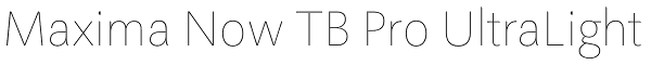 Maxima Now TB Pro UltraLight Font