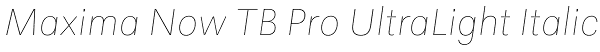 Maxima Now TB Pro UltraLight Italic Font