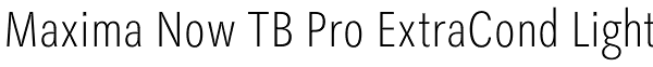 Maxima Now TB Pro ExtraCond Light Font