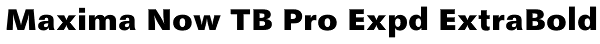 Maxima Now TB Pro Expd ExtraBold Font