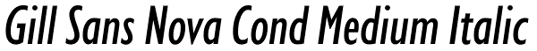 Gill Sans Nova Cond Medium Italic Font