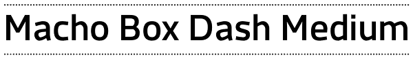 Macho Box Dash Medium Font