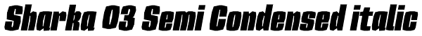 Sharka 03 Semi Condensed italic Font