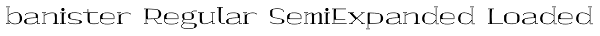 banister Regular SemiExpanded Loaded Font