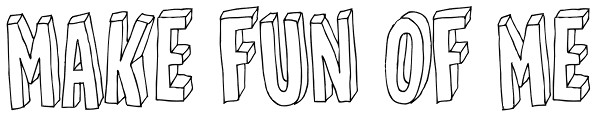 Make fun of me Font