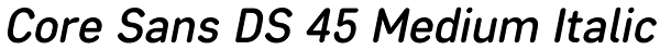 Core Sans DS 45 Medium Italic Font