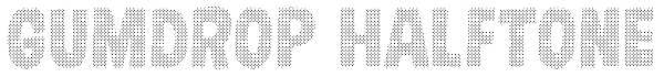 Gumdrop Halftone Font