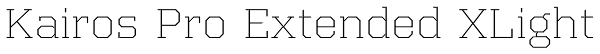 Kairos Pro Extended XLight Font