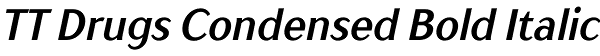 TT Drugs Condensed Bold Italic Font