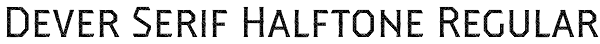 Dever Serif Halftone Regular Font