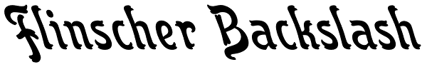 Flinscher Backslash Font