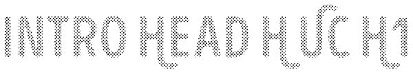 Intro Head H UC H1 Font