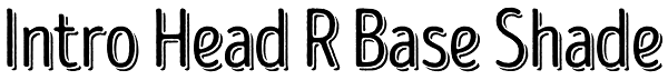 Intro Head R Base Shade Font