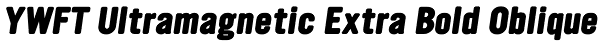 YWFT Ultramagnetic Extra Bold Oblique Font