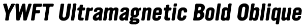 YWFT Ultramagnetic Bold Oblique Font