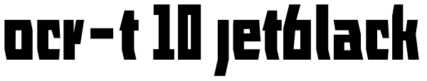 ocr-t 10 Jetblack Font