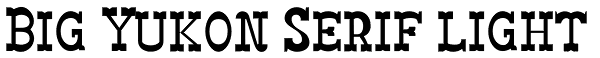 Big Yukon Serif light Font