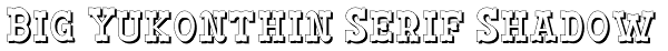 Big Yukonthin Serif Shadow Font