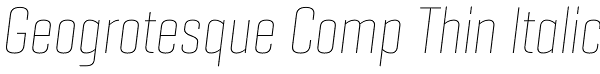 Geogrotesque Comp Thin Italic Font