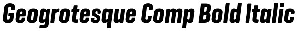 Geogrotesque Comp Bold Italic Font