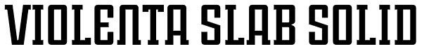 Violenta Slab Solid Font