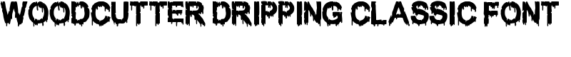 WOODCUTTER DRIPPING CLASSIC FONT Font