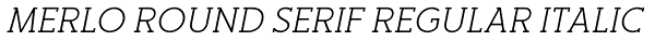 Merlo Round Serif Regular Italic Font