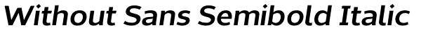 Without Sans Semibold Italic Font