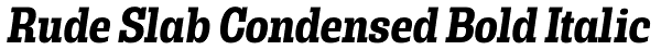 Rude Slab Condensed Bold Italic Font