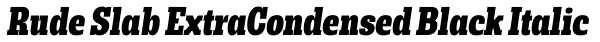 Rude Slab ExtraCondensed Black Italic Font