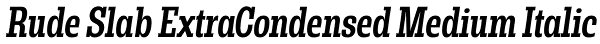 Rude Slab ExtraCondensed Medium Italic Font