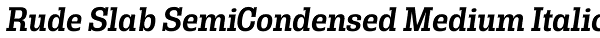 Rude Slab SemiCondensed Medium Italic Font