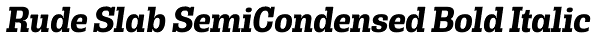 Rude Slab SemiCondensed Bold Italic Font