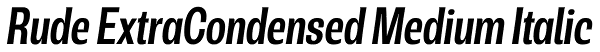 Rude ExtraCondensed Medium Italic Font