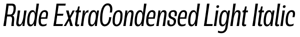 Rude ExtraCondensed Light Italic Font