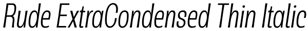 Rude ExtraCondensed Thin Italic Font