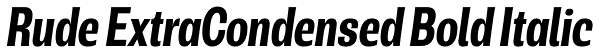 Rude ExtraCondensed Bold Italic Font