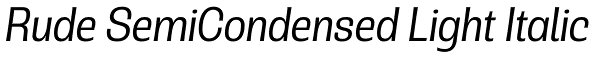 Rude SemiCondensed Light Italic Font