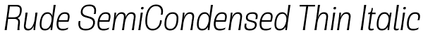 Rude SemiCondensed Thin Italic Font