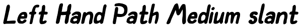 Left Hand Path Medium slant Font