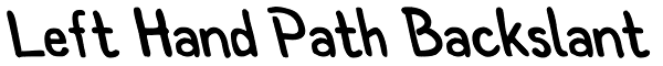 Left Hand Path Backslant Font