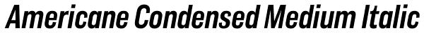 Americane Condensed Medium Italic Font