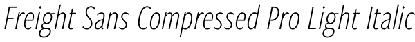 Freight Sans Compressed Pro Light Italic Font