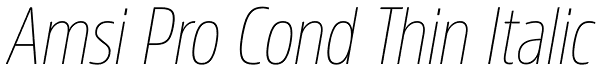 Amsi Pro Cond Thin Italic Font