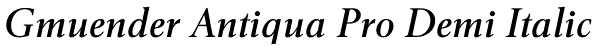 Gmuender Antiqua Pro Demi Italic Font