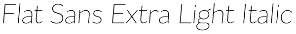 Flat Sans Extra Light Italic Font