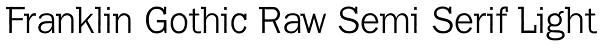 Franklin Gothic Raw Semi Serif Light Font