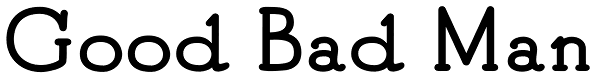 Good Bad Man Font