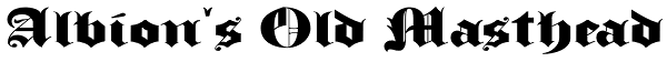 Albion's Old Masthead Font