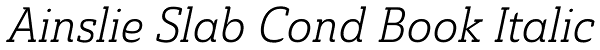 Ainslie Slab Cond Book Italic Font